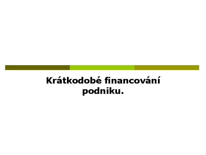 Krátkodobé financování podniku. 