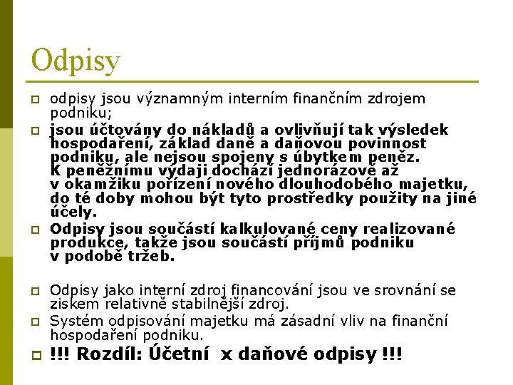 Odpisy p p p odpisy jsou významným interním finančním zdrojem podniku; jsou účtovány do