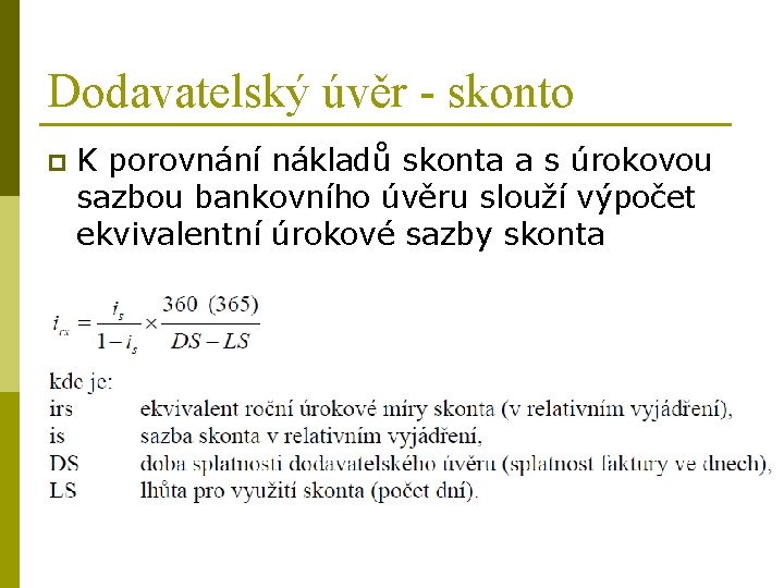 Dodavatelský úvěr - skonto p K porovnání nákladů skonta a s úrokovou sazbou bankovního