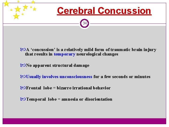 Cerebral Concussion 34 A ‘concussion’ is a relatively mild form of traumatic brain injury