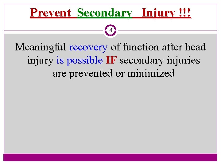 Prevent Secondary Injury !!! 4 Meaningful recovery of function after head injury is possible