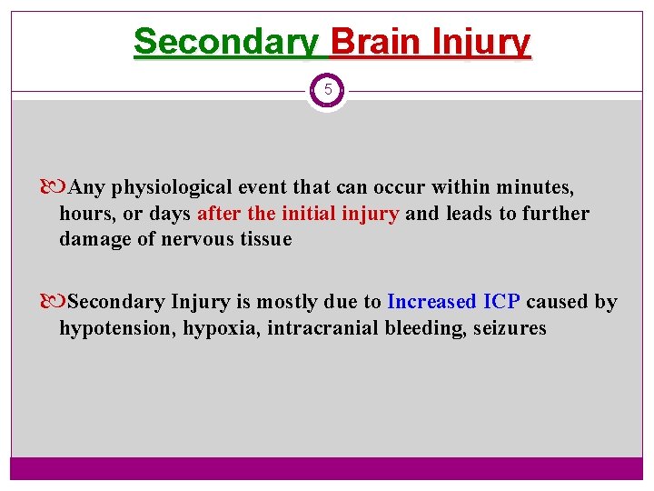 Secondary Brain Injury 5 Any physiological event that can occur within minutes, hours, or