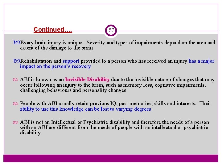 Continued…. 57 Every brain injury is unique. Severity and types of impairments depend on