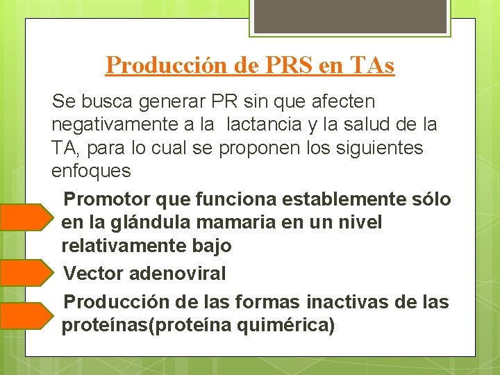 Producción de PRS en TAs Se busca generar PR sin que afecten negativamente a