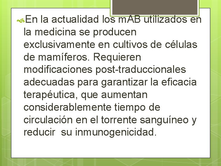  En la actualidad los m. AB utilizados en la medicina se producen exclusivamente