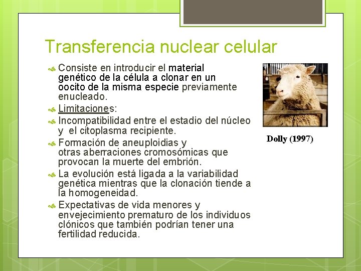 Transferencia nuclear celular Consiste en introducir el material genético de la célula a clonar