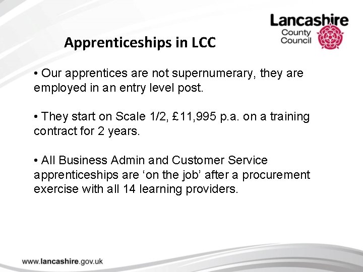 Apprenticeships in LCC • Our apprentices are not supernumerary, they are employed in an