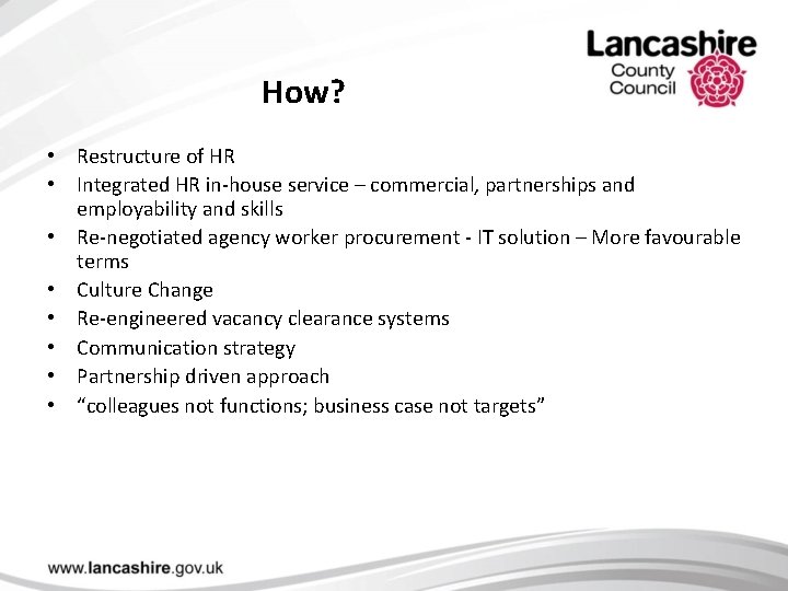 How? • Restructure of HR • Integrated HR in-house service – commercial, partnerships and