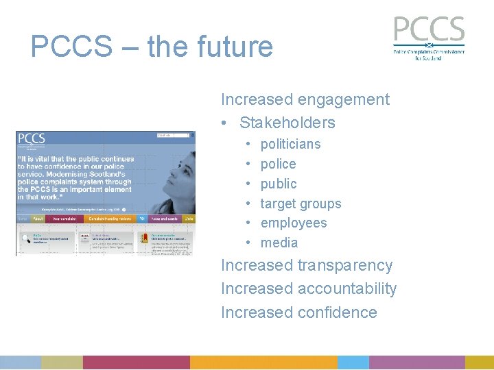 PCCS – the future Increased engagement • Stakeholders • • • politicians police public