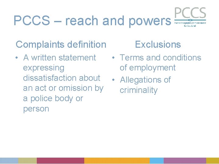 PCCS – reach and powers Complaints definition Exclusions • A written statement • Terms