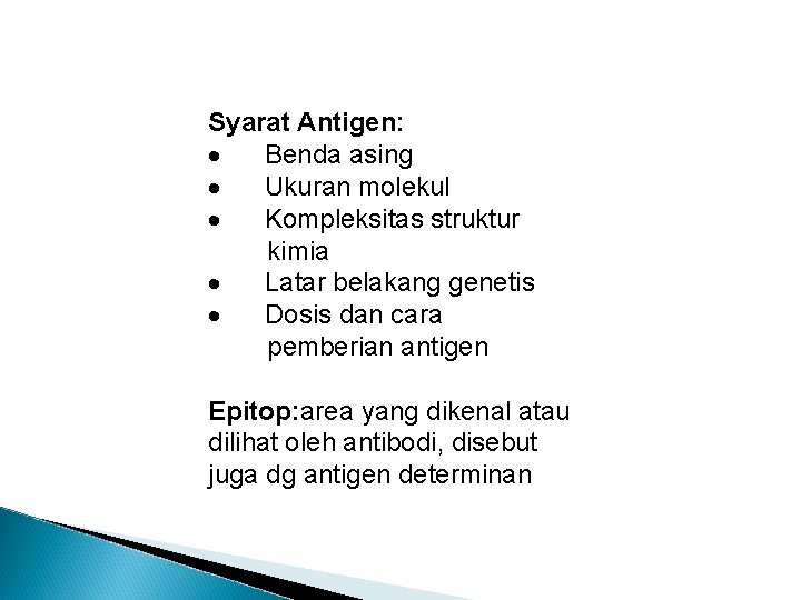 Syarat Antigen: · Benda asing · Ukuran molekul · Kompleksitas struktur kimia · Latar