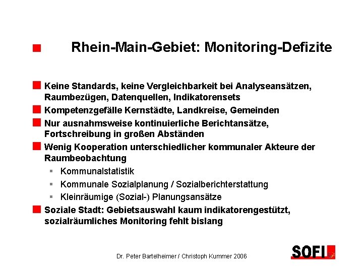 Rhein-Main-Gebiet: Monitoring-Defizite Keine Standards, keine Vergleichbarkeit bei Analyseansätzen, Raumbezügen, Datenquellen, Indikatorensets Kompetenzgefälle Kernstädte, Landkreise,