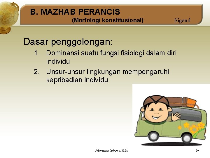 B. MAZHAB PERANCIS (Morfologi konstitusional) Sigaud Dasar penggolongan: 1. Dominansi suatu fungsi fisiologi dalam