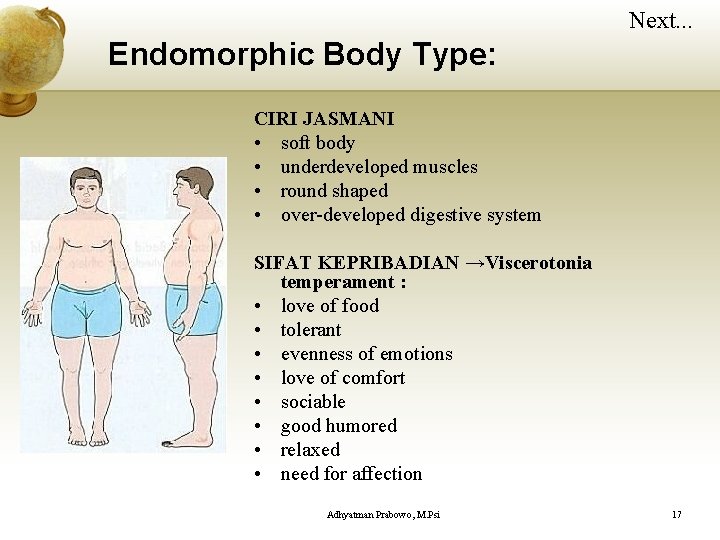 Next. . . Endomorphic Body Type: CIRI JASMANI • soft body • underdeveloped muscles