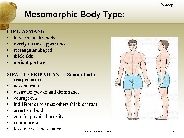 Next. . . Mesomorphic Body Type: CIRI JASMANI: • hard, muscular body • overly