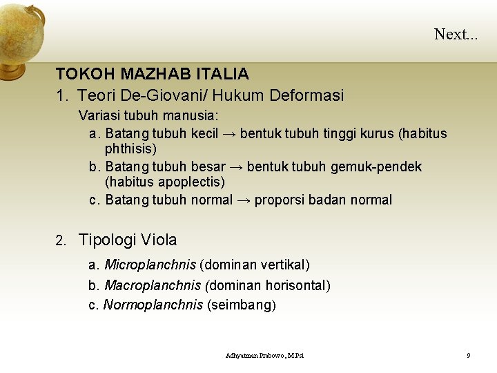 Next. . . TOKOH MAZHAB ITALIA 1. Teori De-Giovani/ Hukum Deformasi Variasi tubuh manusia: