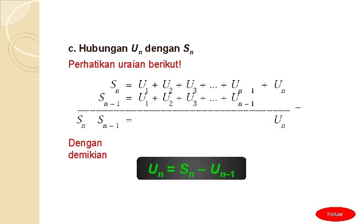 c. Hubungan Un dengan Sn Perhatikan uraian berikut! Dengan demikian Un = Sn ‒