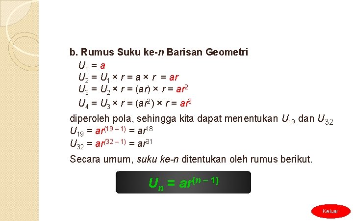 b. Rumus Suku ke-n Barisan Geometri U 1 = a U 2 = U