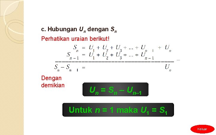 c. Hubungan Un dengan Sn Perhatikan uraian berikut! Dengan demikian Un = Sn ‒