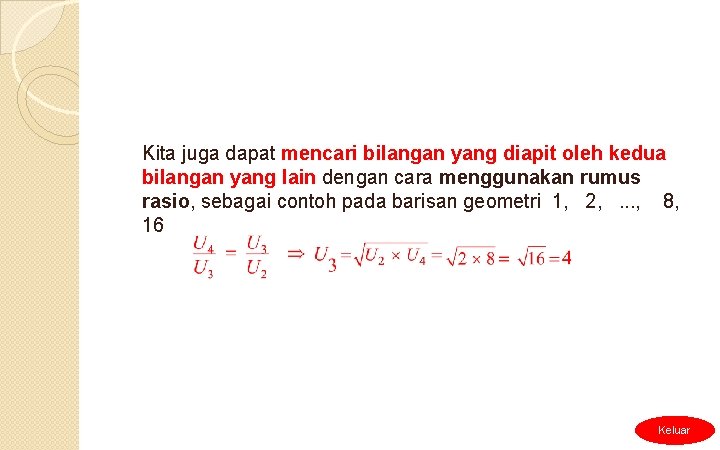 Kita juga dapat mencari bilangan yang diapit oleh kedua bilangan yang lain dengan cara