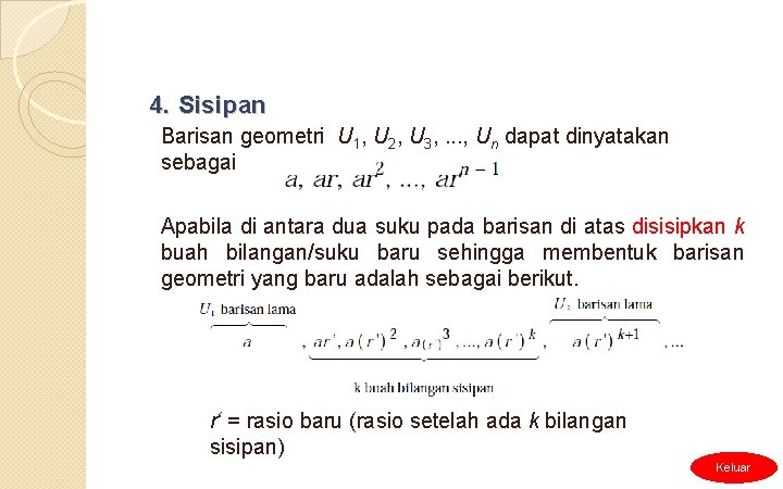 4. Sisipan Barisan geometri U 1, U 2, U 3, . . . ,