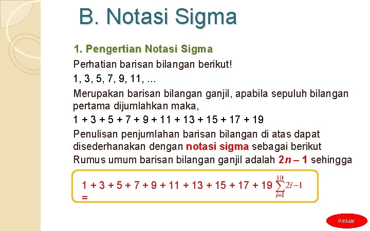 B. Notasi Sigma 1. Pengertian Notasi Sigma Perhatian barisan bilangan berikut! 1, 3, 5,