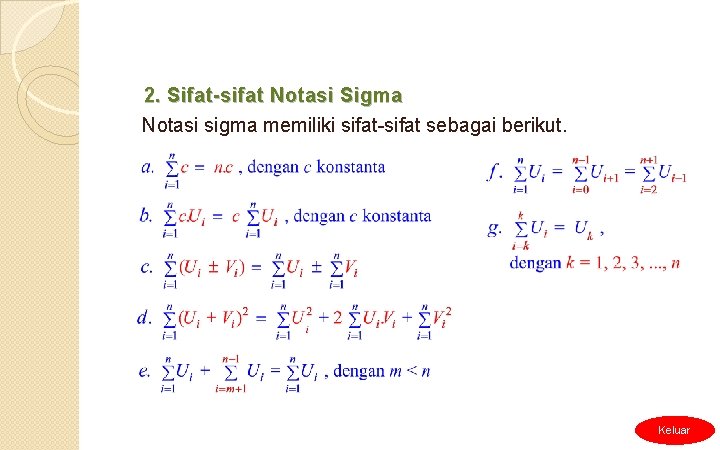 2. Sifat-sifat Notasi Sigma Notasi sigma memiliki sifat-sifat sebagai berikut. Keluar 