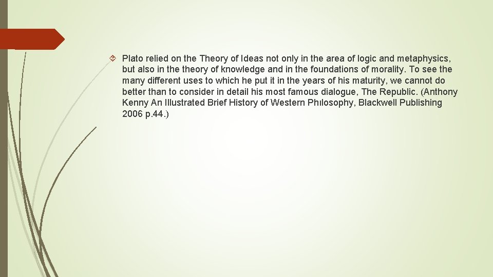  Plato relied on the Theory of Ideas not only in the area of