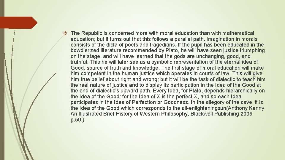  The Republic is concerned more with moral education than with mathematical education; but