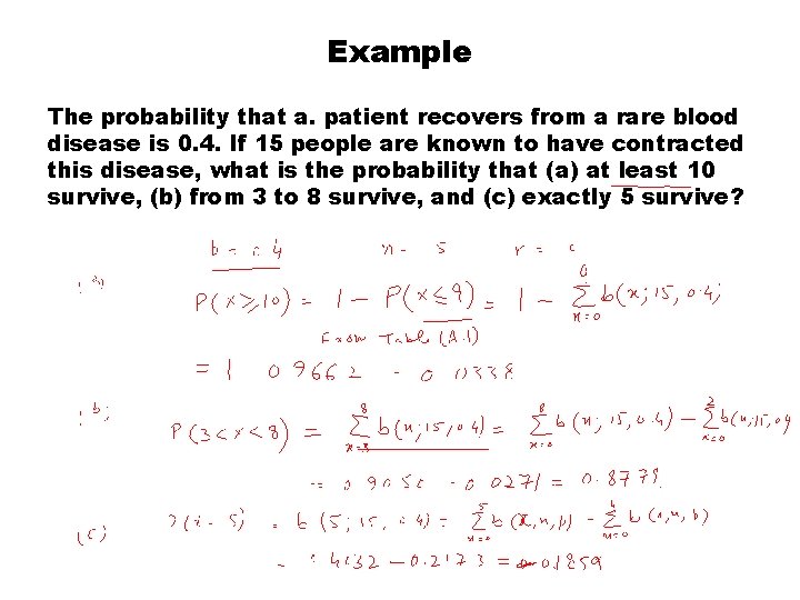 Example The probability that a. patient recovers from a rare blood disease is 0.