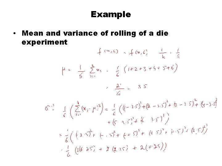 Example • Mean and variance of rolling of a die experiment 