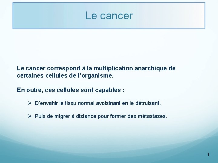 Le cancer correspond à la multiplication anarchique de certaines cellules de l’organisme. En outre,