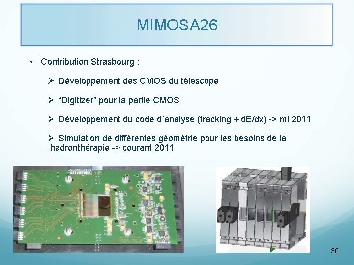 MIMOSA 26 • Contribution Strasbourg : Ø Développement des CMOS du télescope Ø “Digitizer”