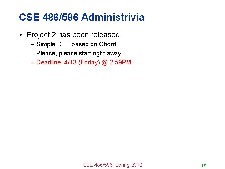 CSE 486/586 Administrivia • Project 2 has been released. – Simple DHT based on