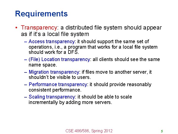 Requirements • Transparency: a distributed file system should appear as if it’s a local