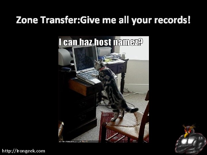 Zone Transfer: Give me all your records! http: //Irongeek. com 