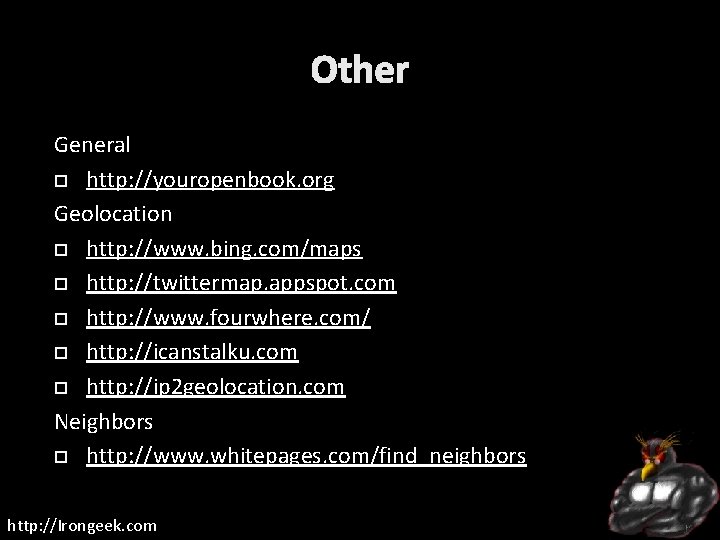 Other General http: //youropenbook. org Geolocation http: //www. bing. com/maps http: //twittermap. appspot. com