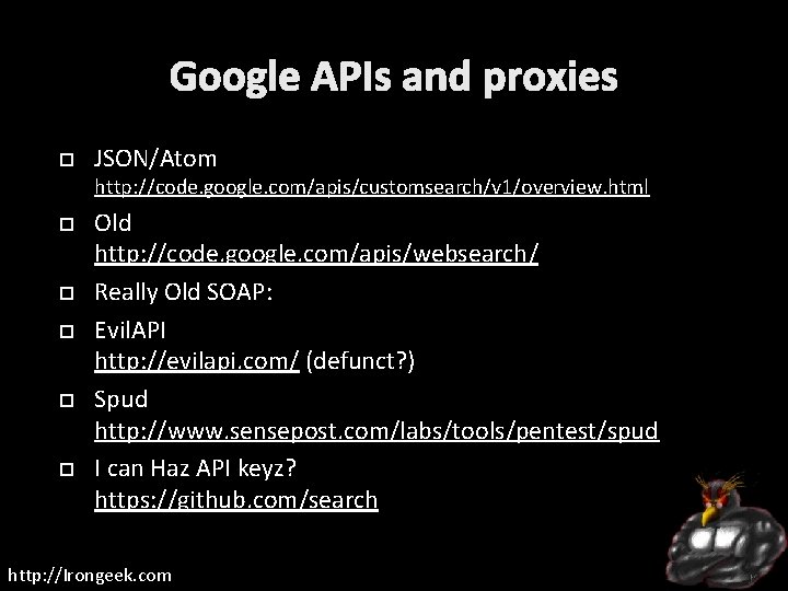 Google APIs and proxies JSON/Atom http: //code. google. com/apis/customsearch/v 1/overview. html Old http: //code.