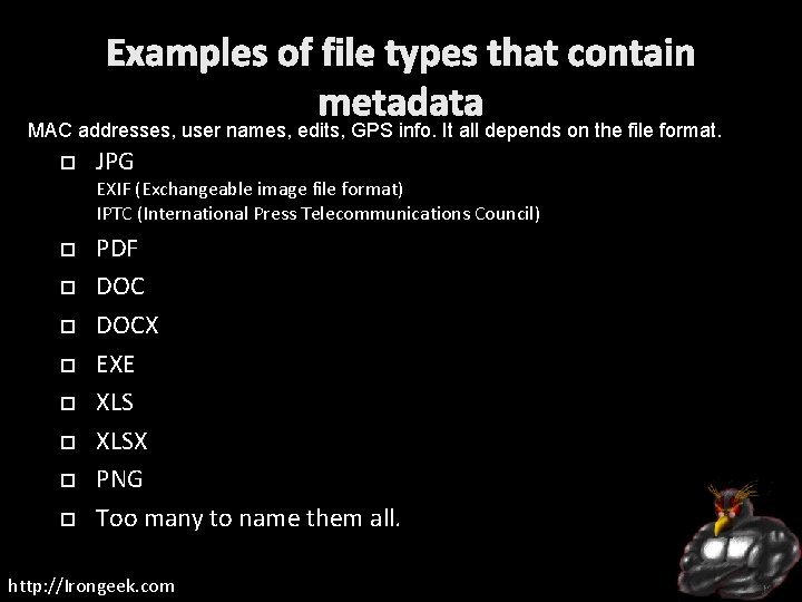 Examples of file types that contain metadata MAC addresses, user names, edits, GPS info.