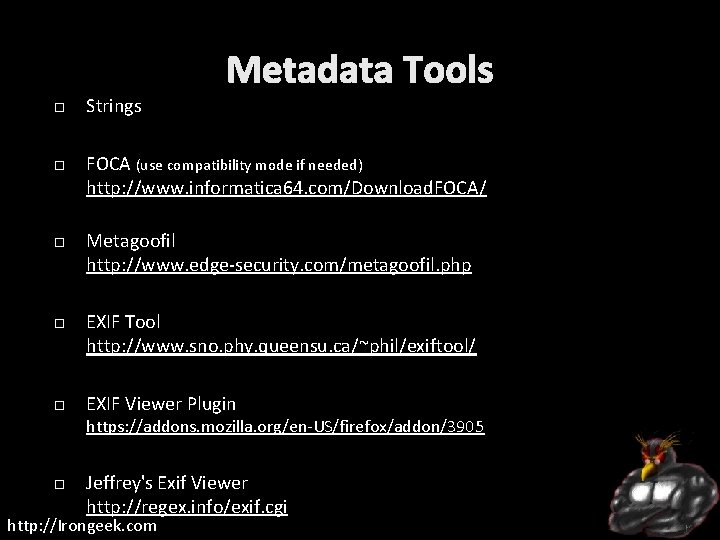 Metadata Tools Strings FOCA (use compatibility mode if needed) http: //www. informatica 64. com/Download.