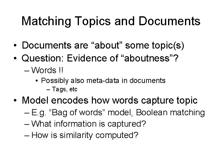 Matching Topics and Documents • Documents are “about” some topic(s) • Question: Evidence of Matching Topics and Documents • Documents are “about” some topic(s) • Question: Evidence of