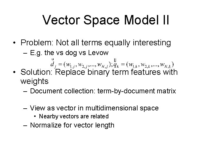 Vector Space Model II • Problem: Not all terms equally interesting – E. g. Vector Space Model II • Problem: Not all terms equally interesting – E. g.