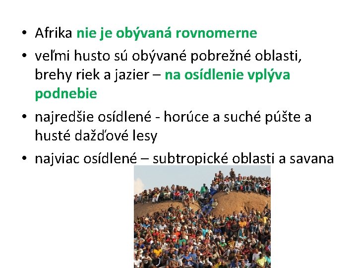  • Afrika nie je obývaná rovnomerne • veľmi husto sú obývané pobrežné oblasti,