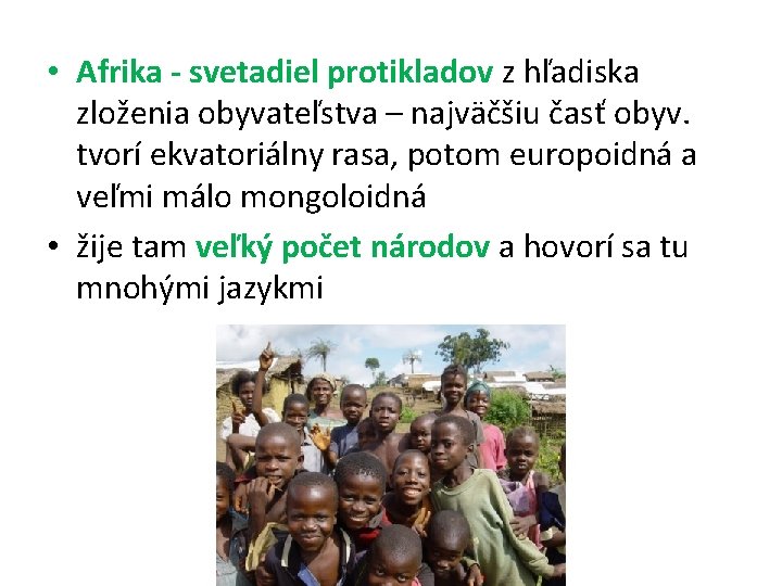  • Afrika - svetadiel protikladov z hľadiska zloženia obyvateľstva – najväčšiu časť obyv.