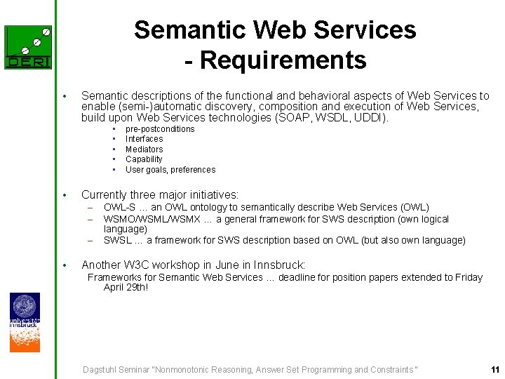 Semantic Web Services - Requirements • Semantic descriptions of the functional and behavioral aspects