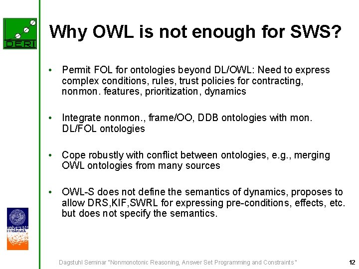 Why OWL is not enough for SWS? • Permit FOL for ontologies beyond DL/OWL: