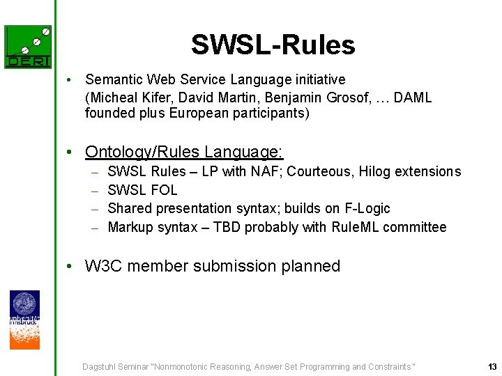 SWSL-Rules • Semantic Web Service Language initiative (Micheal Kifer, David Martin, Benjamin Grosof, …