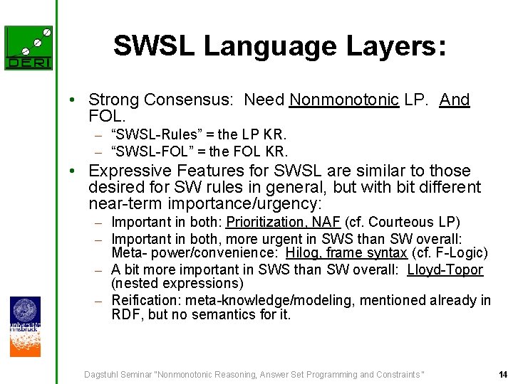 SWSL Language Layers: • Strong Consensus: Need Nonmonotonic LP. And FOL. – “SWSL-Rules” =