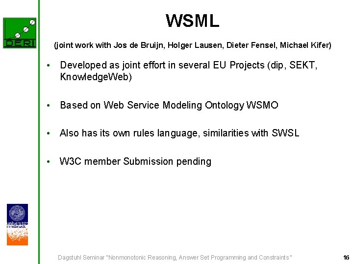 WSML (joint work with Jos de Bruijn, Holger Lausen, Dieter Fensel, Michael Kifer) •