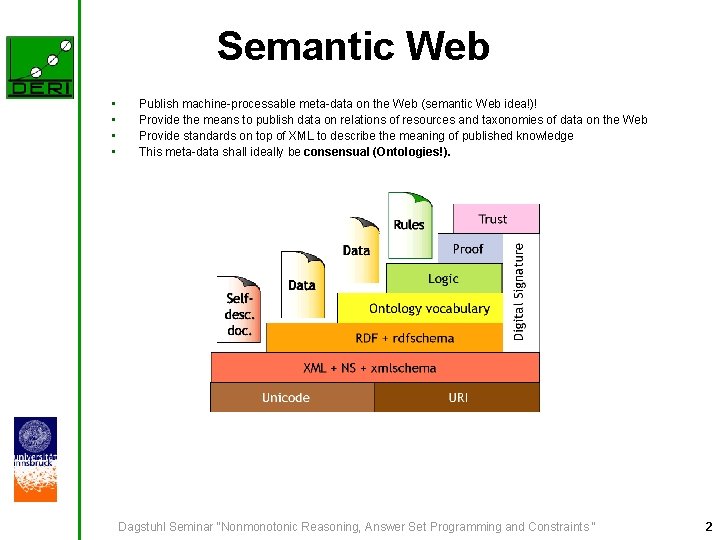 Semantic Web • • Publish machine-processable meta-data on the Web (semantic Web idea!)! Provide